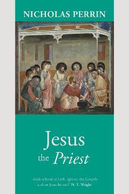 Jesus the Priest - Nicholas Perrin - cover
