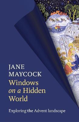 Windows on a Hidden World: Exploring The Advent Landscape - Jane Maycock - cover