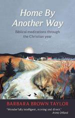 Home by Another Way: Biblical Reflections Through The Christian Year