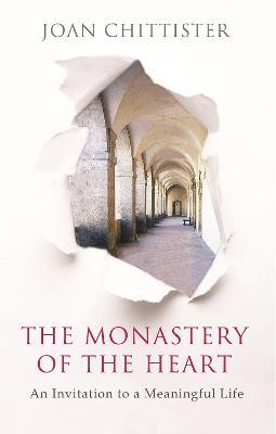The Monastery of the Heart: An Invitation To A Meaningful Life - Joan Chittister - cover