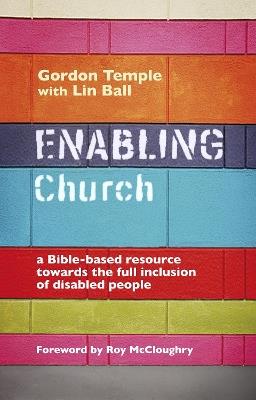 Enabling Church: A Bible-Based Resource Towards The Full Inclusion Of Disabled People - Gordon Temple - cover