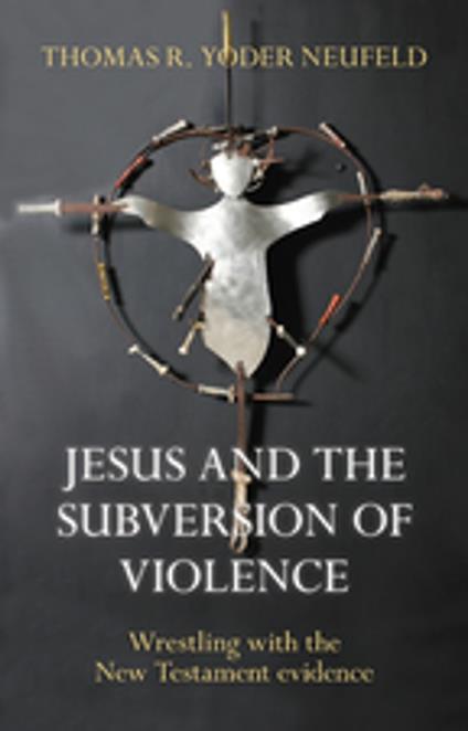 Jesus and the Subversion of Violence