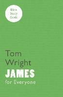 For Everyone Bible Study Guide: James - Tom Wright - cover