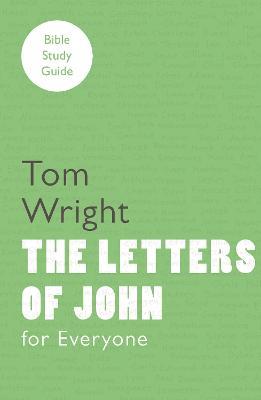 For Everyone Bible Study Guide: Letters Of John - Tom Wright - cover