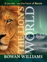 The Lion's World: A Journey Into The Heart Of Narnia - Rowan Williams - cover