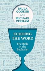 Echoing the Word: The Bible In The Eucharist