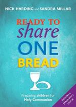 Ready to Share One Bread: Preparing Children For Holy Communion
