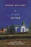 A Silent Action: Engagements With Thomas Merton