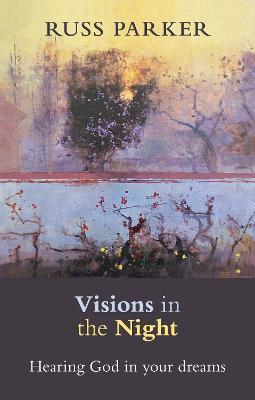 Visions in the Night: Hearing God In Your Dreams - Ross Parker,Russ Parker - cover