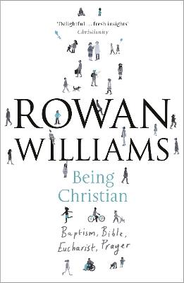Being Christian: Baptism, Bible, Eucharist, Prayer - Rowan Williams - cover
