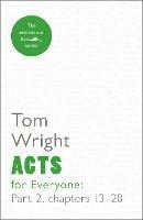 Acts for Everyone (Part 2): chapters 13-28 - Tom Wright - cover