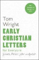Early Christian Letters for Everyone: James, Peter, John And Judah - Tom Wright - cover