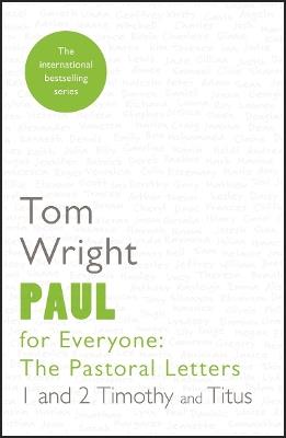Paul for Everyone: The Pastoral Letters: 1 and 2 Timothy and Titus - Tom Wright - cover