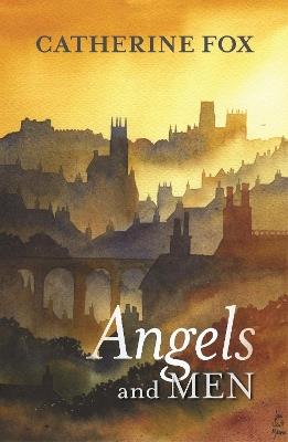 Angels and Men - Catherine Fox - cover