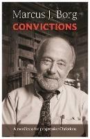 Convictions: A Manifesto For Progressive Christians - Marcus Borg - cover