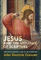 Jesus and the Violence of Scripture - John Dominic Crossan - cover