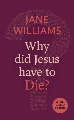Why Did Jesus Have to Die? - Jane Williams - cover