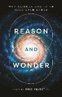Reason and Wonder: Why Science And Faith Need Each Other - Eric Priest - cover