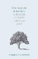 The Way of Ignatius: A Prayer Journey through Lent - Gemma Simmonds - cover