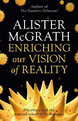 Enriching our Vision of Reality: Theology And The Natural Sciences In Dialogue - Alister McGrath - cover