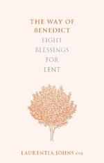 The Way of Benedict: Eight Blessings for Lent