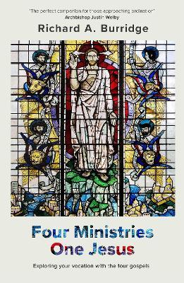 Four Ministries, One Jesus: Exploring Your Vocation With The Four Gospels - Richard A. Burridge - cover