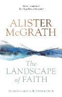 The Landscape of Faith: An Explorer's Guide To The Christian Creeds - Alister McGrath - cover