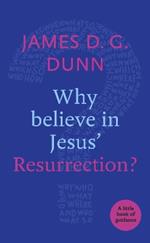 Why believe in Jesus' Resurrection?: A Little Book Of Guidance