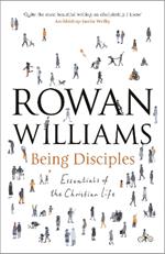 Being Disciples: Essentials Of The Christian Life