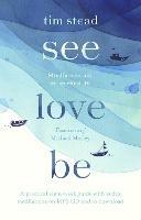 See, Love, Be: Mindfulness and the Spiritual Life: A Practical Eight-Week Guide with Audio Meditations