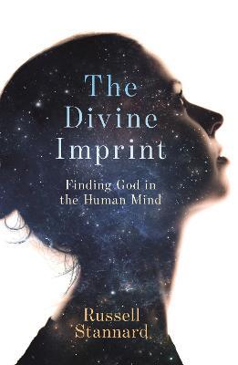 The Divine Imprint: Finding God In The Human Mind - Russell Stannard - cover