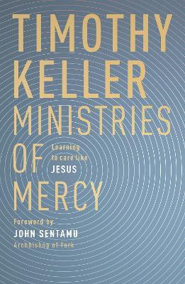 Ministries of Mercy: Learning to Care Like Jesus - Timothy Keller - cover