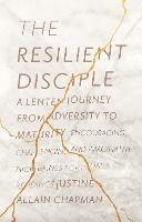 The Resilient Disciple: A Lenten Journey from Adversity to Maturity