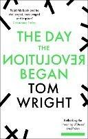 The Day the Revolution Began: Rethinking the Meaning of Jesus' Crucifixion