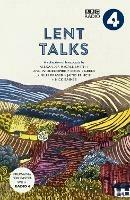 Lent Talks: A Collection of Broadcasts by Nick Baines, Giles Fraser, Bonnie Greer, Alexander McCall Smith, James Runcie and Ann Widdecombe