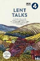 Lent Talks: A Collection of Broadcasts by Nick Baines, Giles Fraser, Bonnie Greer, Alexander McCall Smith, James Runcie and Ann Widdecombe - BBC Radio 4 - cover