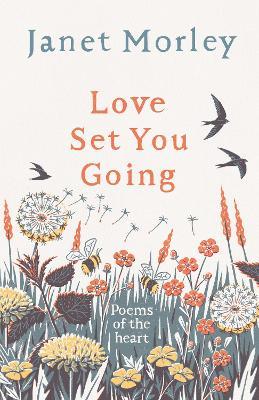 Love Set You Going: Poems of the Heart - Janet Morley - cover