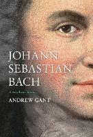 Johann Sebastian Bach: A Very Brief History - Andrew Gant - cover