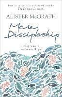 Mere Discipleship: On Growing in Wisdom and Hope - Alister McGrath - cover