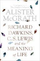 Richard Dawkins, C. S. Lewis and the Meaning of Life