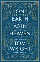 On Earth as in Heaven: Through the Year With Tom Wright - Tom Wright - cover