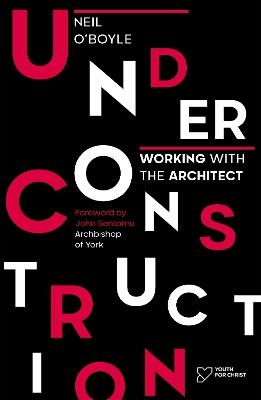 Under Construction: Working with the Architect - Neil O'Boyle - cover