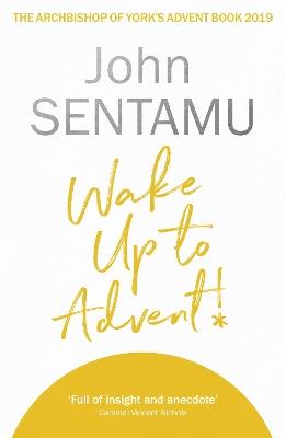 Wake Up to Advent!: The Archbishop of York's Advent Book, 2019 - John Sentamu - cover