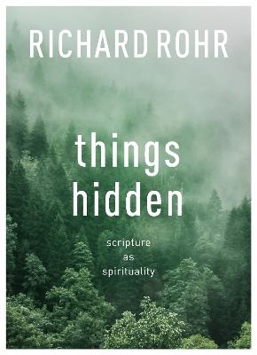 Things Hidden: Scripture As Spirituality - Richard Rohr - cover