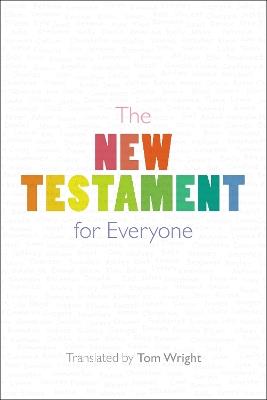 The New Testament for Everyone: With New Introductions, Maps and Glossary of Key Words - Tom Wright - cover