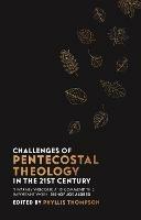 Challenges of Pentecostal Theology in the 21st Century