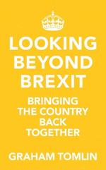 Looking Beyond Brexit: Bringing the Country Back Together