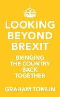 Looking Beyond Brexit: Bringing the Country Back Together