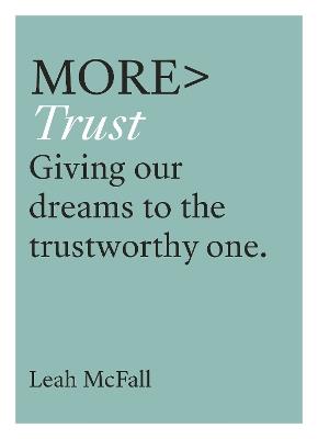 More Trust: Trusting Our Dreams to the Trustworthy One - Leah Mcfall - cover