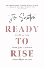 Ready to Rise: Own Your Voice, Gather Your Community, Step into Your Influence
